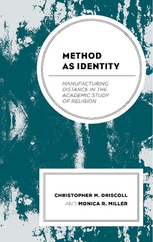 Method As Identity Manufacturing Distance In The Academic Study Of Religion Christopher M Driscoll