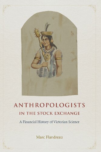 Anthropologists In The Stock Exchange A Financial History Of Victorian Science Marc Flandreau