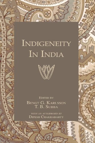 Indigeneity In India 1st Edition Bengt G Karlsson Editor Tb Subba Editor