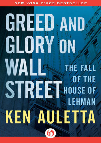 Greed And Glory On Wall Street The Fall Of The House Of Lehman Ken Auletta