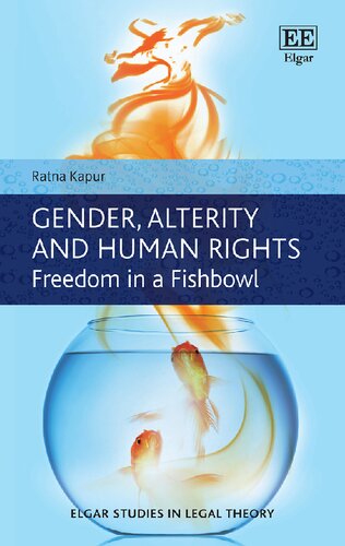Gender Alterity And Human Rights Freedom In A Fishbowl Ratna Kapur