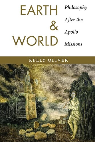 Earth And World Philosophy After The Apollo Missions Kelly Oliver