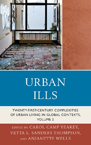 Urban Ills Twentyfirstcentury Complexities Of Urban Living In Global Contexts Carol Camp Yeakey Editor