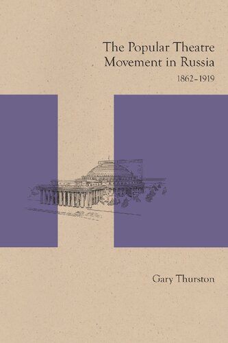 The Popular Theatre Movement In Russia 18621919 Reprint Gary Thurston
