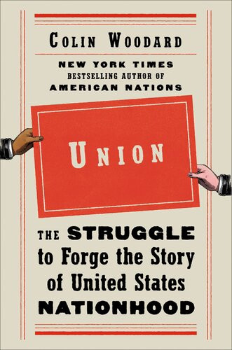 Union The Struggle To Forge The Story Of United States Nationhood Colin Woodard