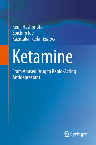 Ketamine From Abused Drug To Rapidacting Antidepressant 2020 First Kenji Hashimoto Soichiro Ide Kazutaka Ikeda Editors