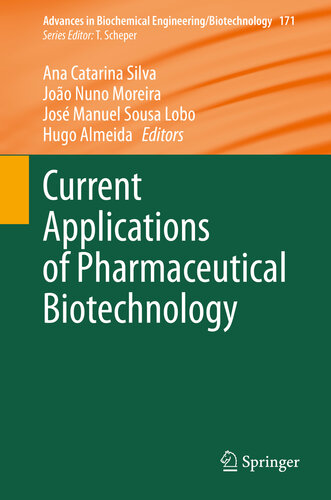 Current Applications Of Pharmaceutical Biotechnology Ana Catarina Silva Joo Nuno Moreira Jos Manuel Sousa Lobo Hugo Almeida