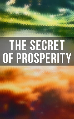 The Secret Of Prosperity Wallace D Wattles