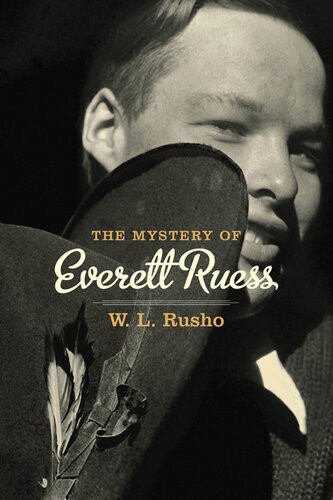 The Mystery Of Everett Ruess Second Edition 2nd Edition W L Rusho