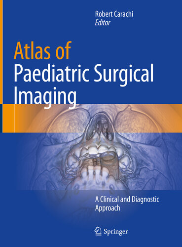 Atlas Of Paediatric Surgical Imaging A Clinical And Diagnostic Approach Robert Carachi