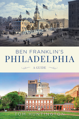 Ben Franklins Philadelphia Tom Huntington