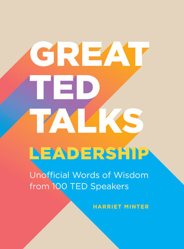 Great Ted Talks Leadership An Unofficial Guide With Words Of Wisdom From 100 Ted Speakers Harriet Minter