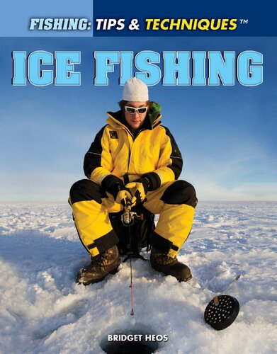 Ice Fishing Fishing Tips Techniques Bridget Heos