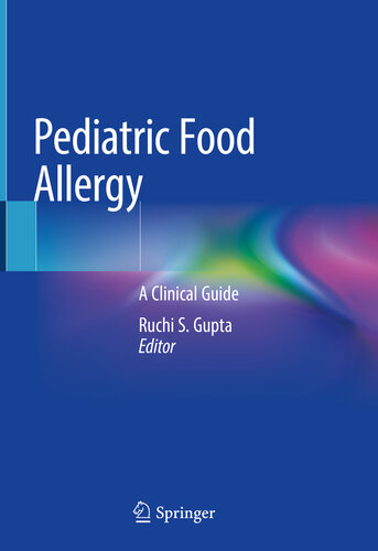 Pediatric Food Allergy A Clinical Guide Ruchi S Gupta