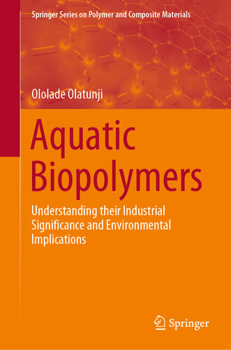 Aquatic Biopolymers Understanding Their Industrial Significance And Environmental Implications Ololade Olatunji