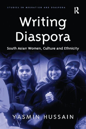 Writing Diaspora South Asian Women Culture And Ethnicity 1st Edition Yasmin Hussain