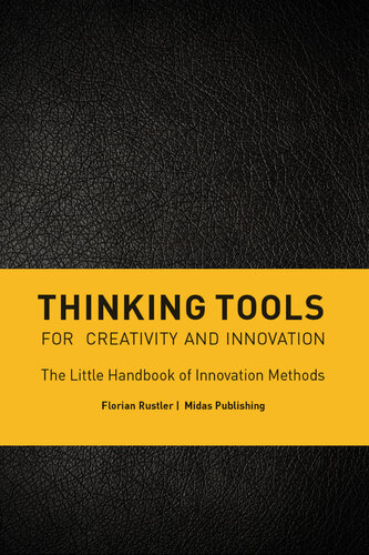 Thinking Tools For Creativity And Innovation The Little Handbook Of Innovation Methods Florian Rustler
