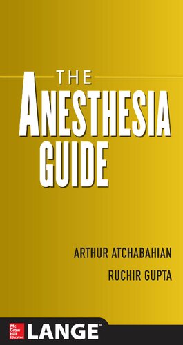 The Anesthesia Guide Arthur Atchabahian Ruchir Gupta