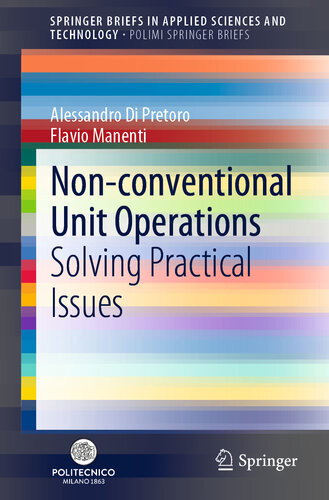 Nonconventional Unit Operations Solving Practical Issues Alessandro Di Pretoro Flavio Manenti