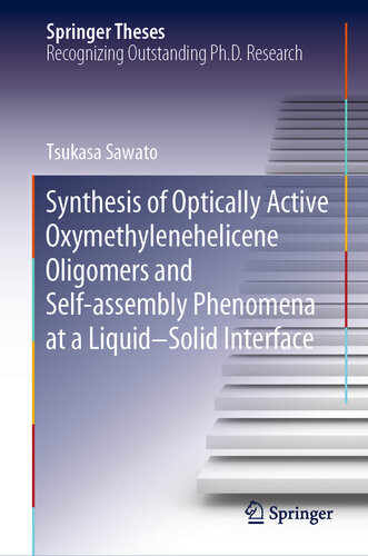 Synthesis Of Optically Active Oxymethylenehelicene Oligomers And Selfassembly Phenomena At A Liquidsolid Interface Tsukasa Sawato