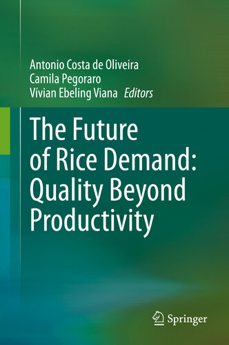 The Future Of Rice Demand Quality Beyond Productivity Antonio Costa De Oliveira Camila Pegoraro Vvian Ebeling Viana