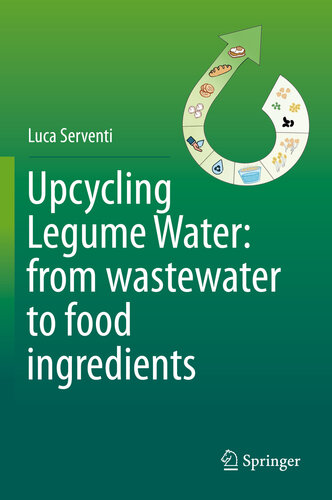 Upcycling Legume Water From Wastewater To Food Ingredients Luca Serventi