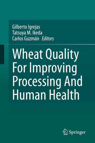Wheat Quality For Improving Processing And Human Health Gilberto Igrejas Tatsuya M Ikeda Carlos Guzmán