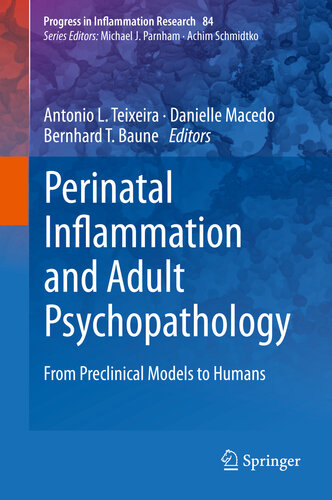 Perinatal Inflammation And Adult Psychopathology From Preclinical Models To Humans Antonio L Teixeira