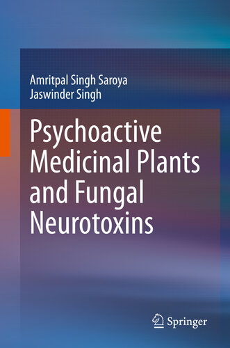 Psychoactive Medicinal Plants And Fungal Neurotoxins 1st Edition Amritpal Singh Saroya Jaswinder Singh