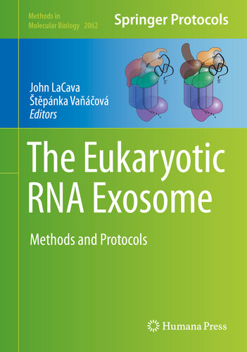 The Eukaryotic Rna Exosome Methods And Protocols John Lacava Tpnka Vaov