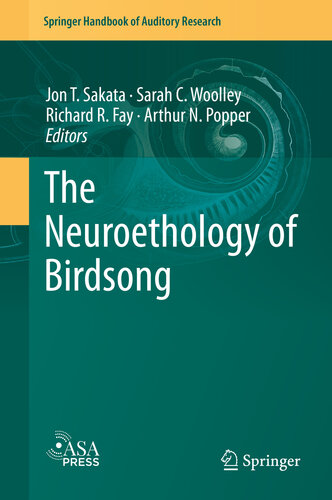 The Neuroethology Of Birdsong Jon T Sakata Sarah C Woolley Richard R Fay Arthur N Popper