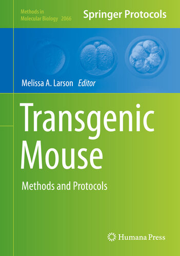 Transgenic Mouse Methods And Protocols Melissa A Larson