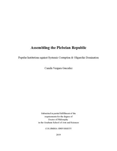 Assembling The Plebeian Republic Popular Institutions Against Systemic Corruption And Oligarchic Domination Camila Vergara Gonzalez