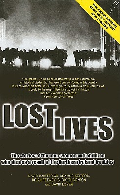Lost Lives The Stories Of The Men Women And Children Who Died As A Result Of The Northern Ireland Troubles Hardcover David Mckittrick Brian Feeney Chris Thornton David Mcvea Seamus Kelters