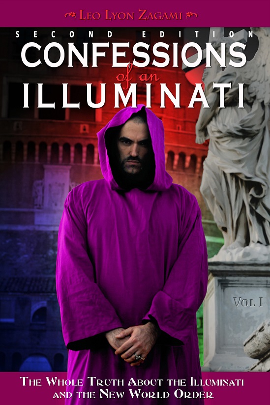 Confessions Of An Illuminati Vol I The Whole Truth About The Illuminati And The New World Order 2nd Edition Leo Lyon Zagami