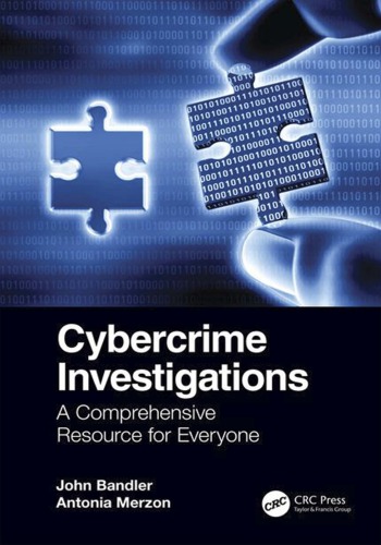 Cybercrime Investigations A Comprehensive Resource For Everyone 1st Edition John Bandler