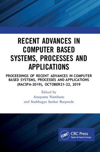 Recent Advances In Computer Based Systems Processes And Applications Proceedings Of National Conference On Recent Advances In Computer Based Systems Processes And Applications Racspa2019 Vellore Institute Of Technology Amaravati India 2223 Octo Anupama Namburu