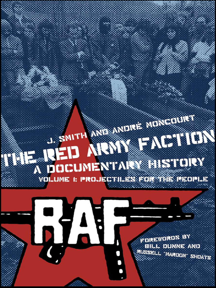 The Red Army Faction A Documentary History Volume 1 J Smith Smith
