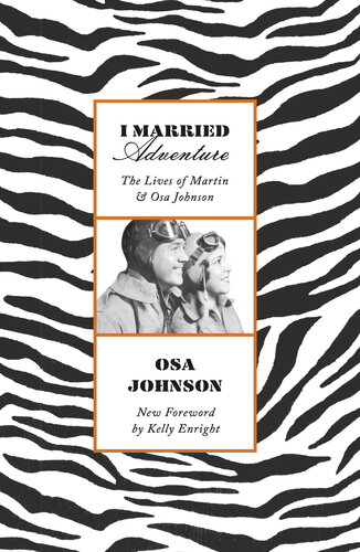 I Married Adventure The Lives Of Martin And Osa Johnson Osa Johnson Kelly Enright Forward