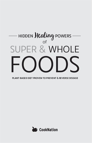 Hidden Healing Powers Of Super Whole Foods Plant Based Diet Proven To Prevent Reverse Disease Cooknation