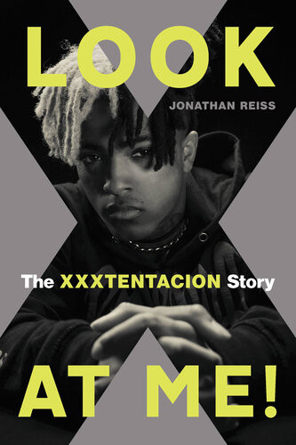 Look At Me The Xxxtentacion Story Jonathan Reiss