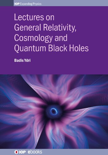 Lectures On General Relativity Cosmology And Quantum Black Holes 1st Edition Badis Ydri