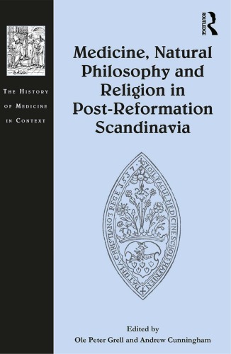 Medicine Natural Philosophy And Religion In Postreformation Scandinavia Ole Peter Grell