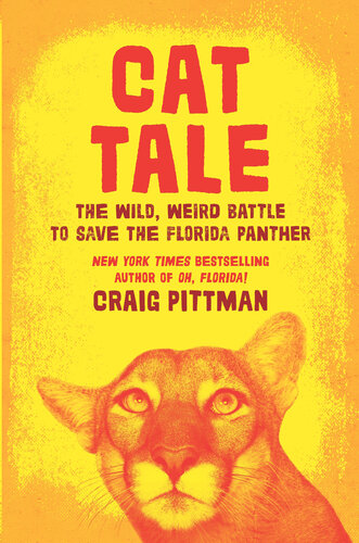 Cat Tale The Wild Weird Battle To Save The Florida Panther Craig Pittman