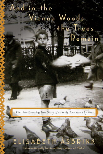 And In The Vienna Woods The Trees Remain The Heartbreaking True Story Of A Family Torn Apart By War Elisabeth Sbrink