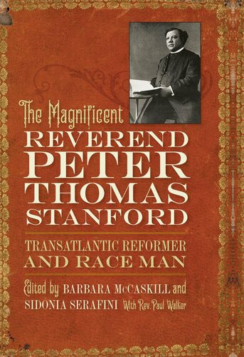 The Magnificent Reverend Peter Thomas Stanford Transatlantic Reformer And Race Man Barbara Mccaskill