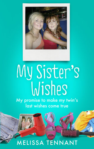 My Sisters Wishes My Promise To Make My Twins Last Wishes Come True Melissa Tennant