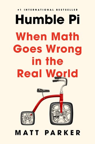 Humble Pi When Math Goes Wrong In The Real World Matt Parker