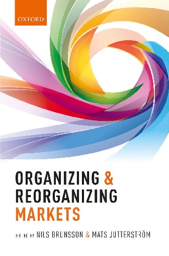 Organizing Reorganizing Markets First Edition Impression 1 Nils Brunsson Editor