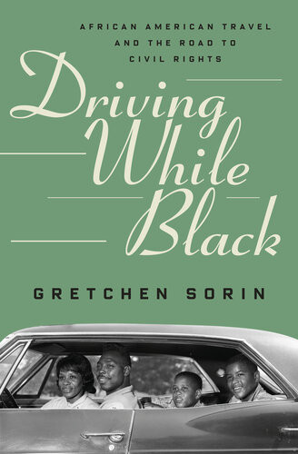 Driving While Black African American Travel And The Road To Civil Rights Gretchen Sorin